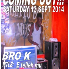 BRO K... E Telleh Mu