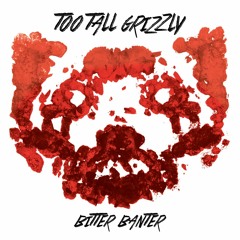 Too-Tall Grizzly