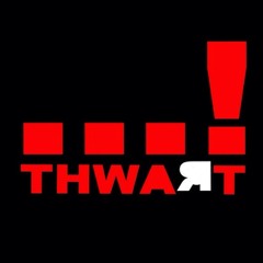 THWART...! Presents: