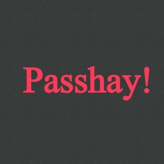 Passhay!