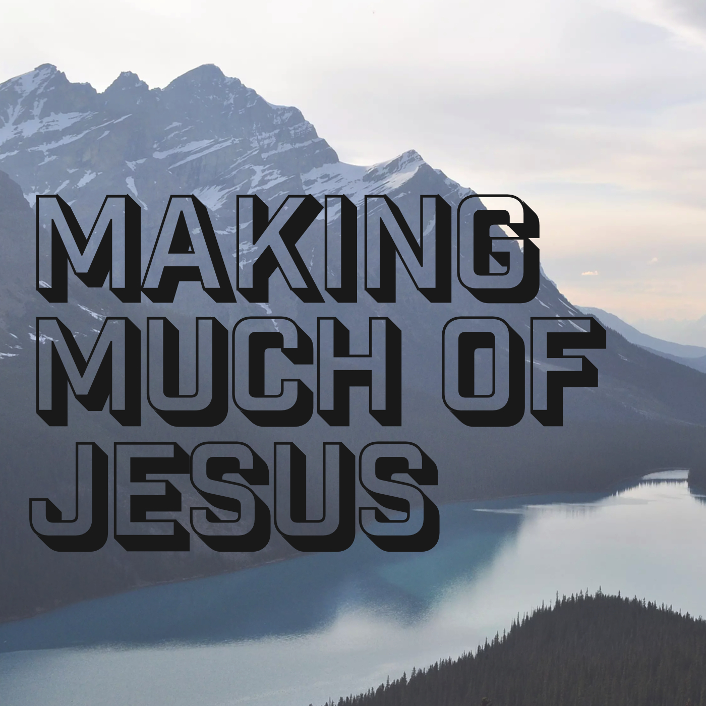 Making Much of Jesus