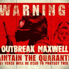 Outbreak Maxwell