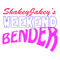 ShakeyJakeysWeekendBender