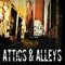 Attics & Alleys