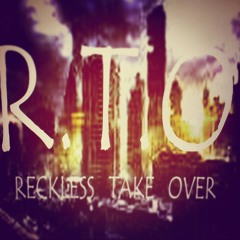 Sneaks Presents: Reckless Take-Over R.T-O
