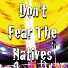 Don't Fear The Natives