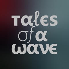 Tales Of A Wave