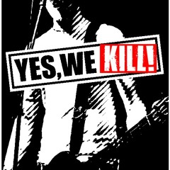 Yes We Kill!