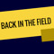 Back in the Field
