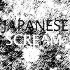 Japanese ~ Scream