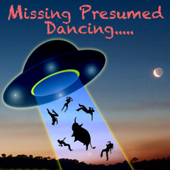 Missing Presumed Dancing