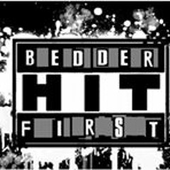 Bedder Hit First