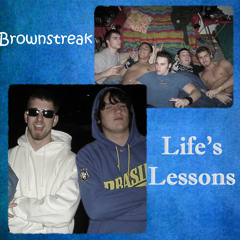 Brownstreak/Life'sLessons