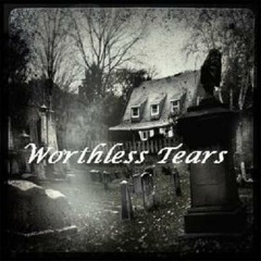 Worthless Tears Production
