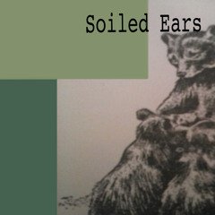 Soiled Ears