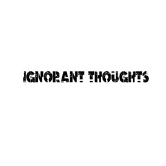 IGNORANT THOUGHTS PODCAST