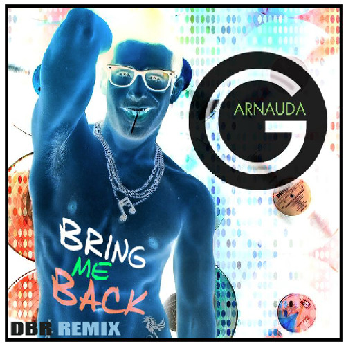 Bring Me Back - (DBR Remix)