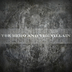 The Hero and The Villain
