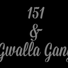 151 & Gwalla Gang