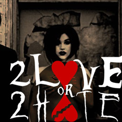 2 Love or 2 Hate