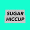 Sugarhiccup