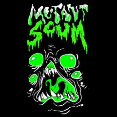 Mutant Scum