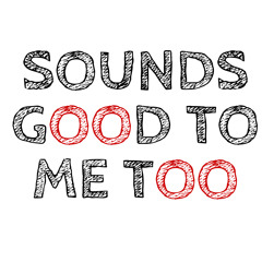 Soundsgoodtometoo