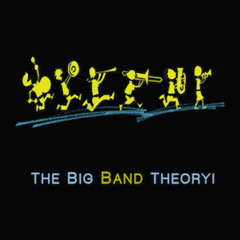 The Big Band Theory!