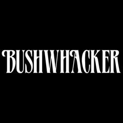 Bushwhacker Official