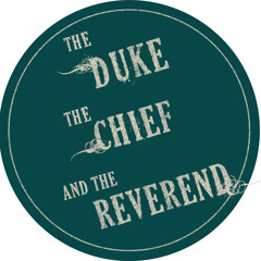 The Duke Chief & Reverend