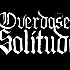 Overdose of Solitude