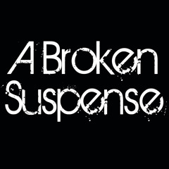 A Broken Suspense