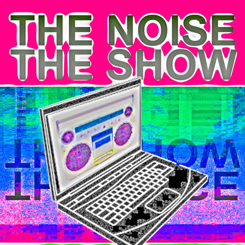 Stream The Noise The Show Listen to podcast episodes online for free