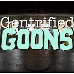 Gentrified Goons