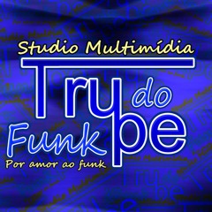 Trupe do Funk Musicas