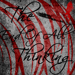 The End Of All Thinking