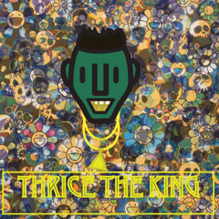 Thrice The KING