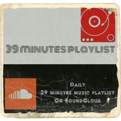 39 Minutes Playlist