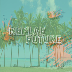 replaefuture