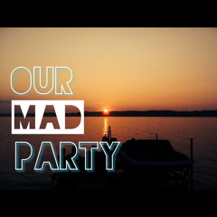 Our Mad Party