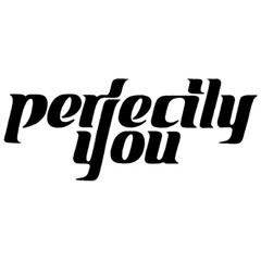 PERFECTLY YOU