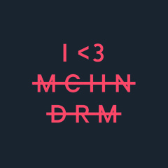 I <3 MCHN DRM