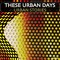 These Urban Days