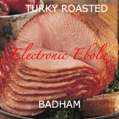 TurkE R0sted BADHAM'$