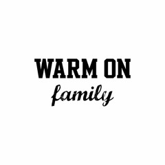 WARM ON FAMILY