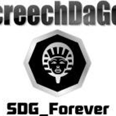 ScreechDaGod *SDG Forever