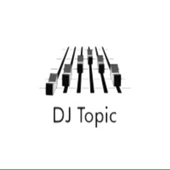 Dj topic