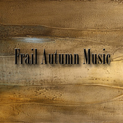 Frail Autumn Music