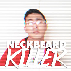 Neckbeard Killer