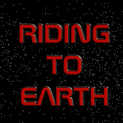 RIDING TO EARTH